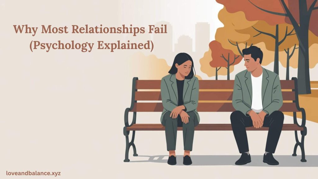 Why Most Relationships Fail (Psychology Explained)